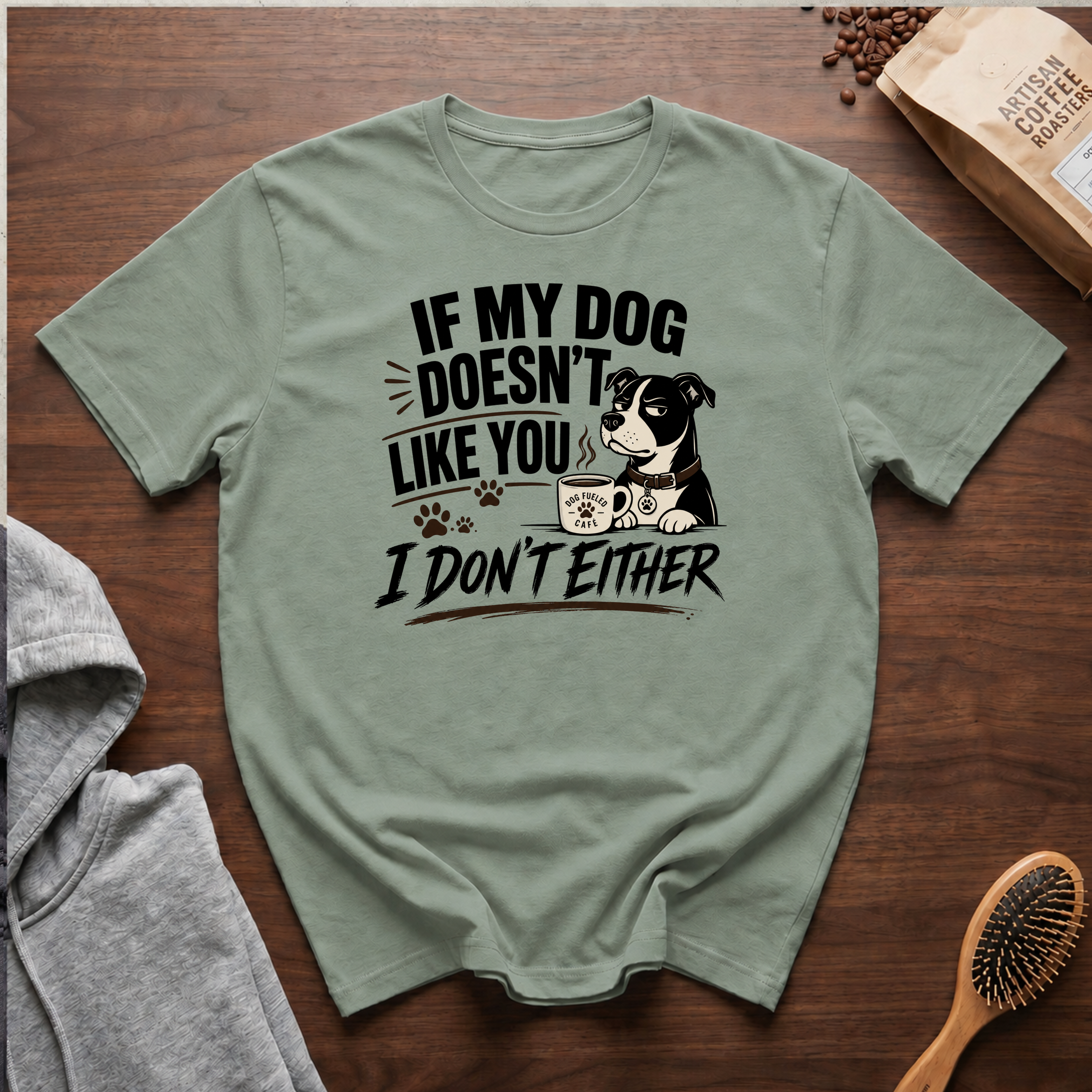 If My Dog Doesn't Like You I Don't Either T-Shirt