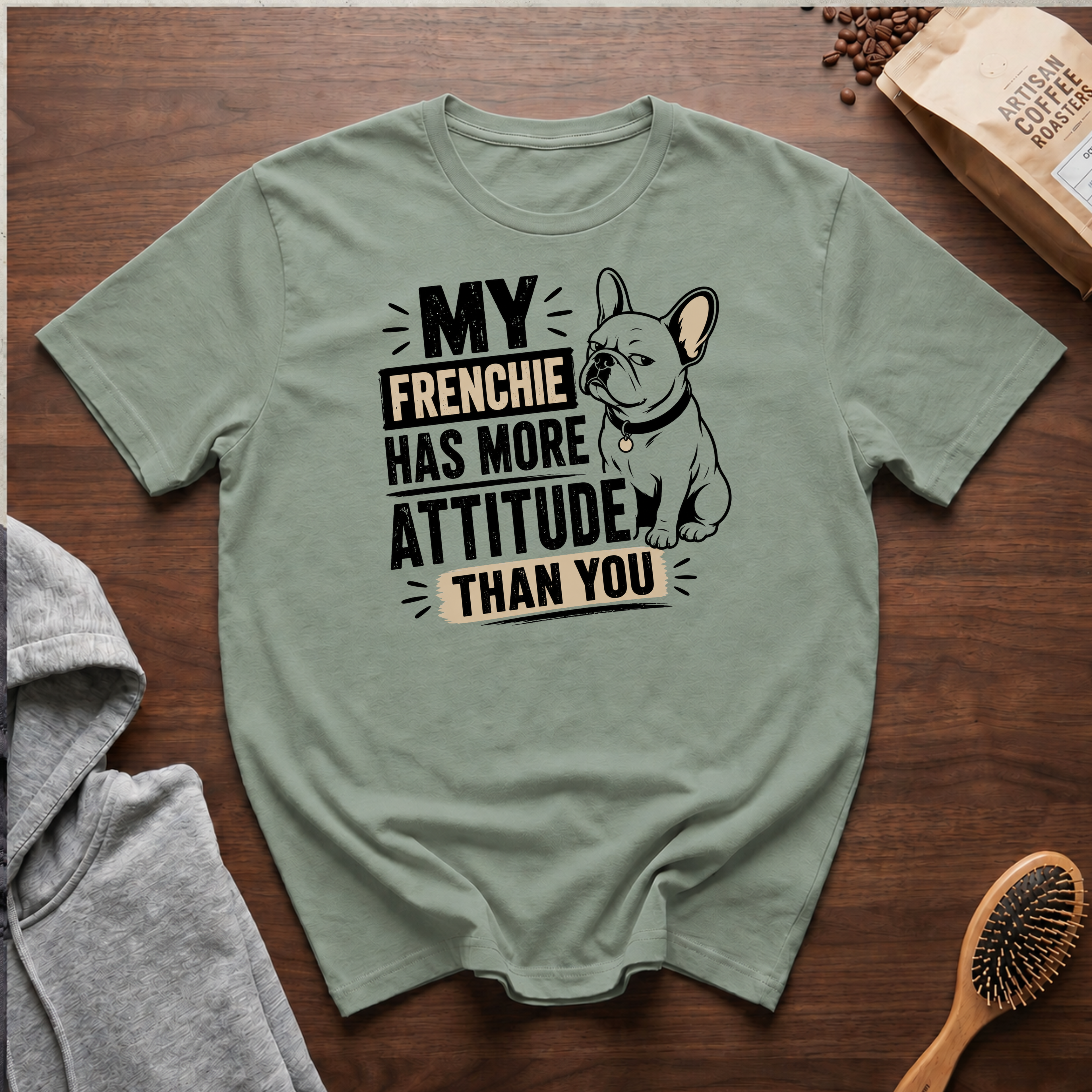 My Frenchie Has More Attitude than You T-Shirt