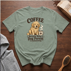 Coffee Because Being a Dog Parent is Exhausting T-Shirt