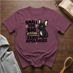 Small Dog Big Attitude Zero Apologies T-Shirt
