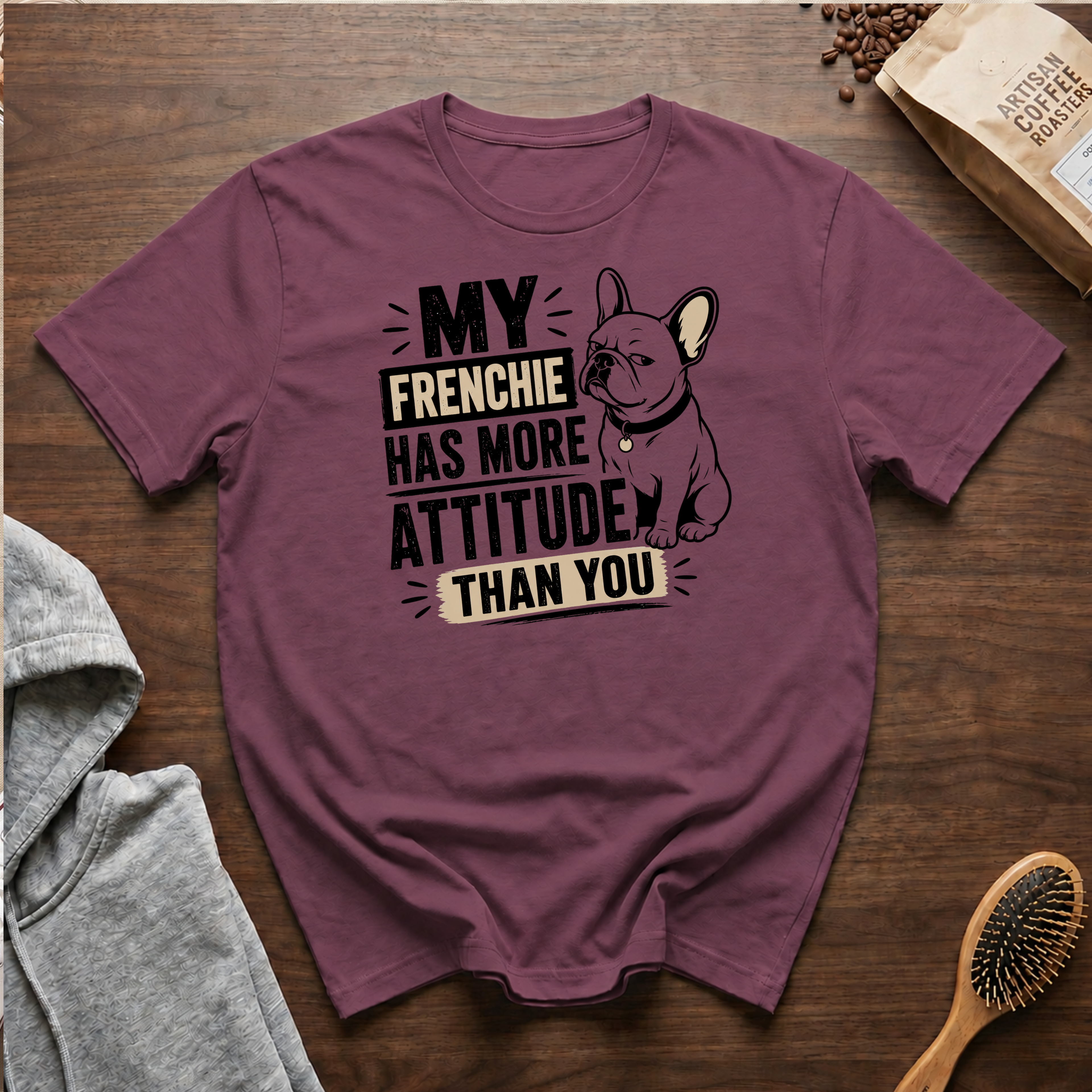 My Frenchie Has More Attitude than You T-Shirt