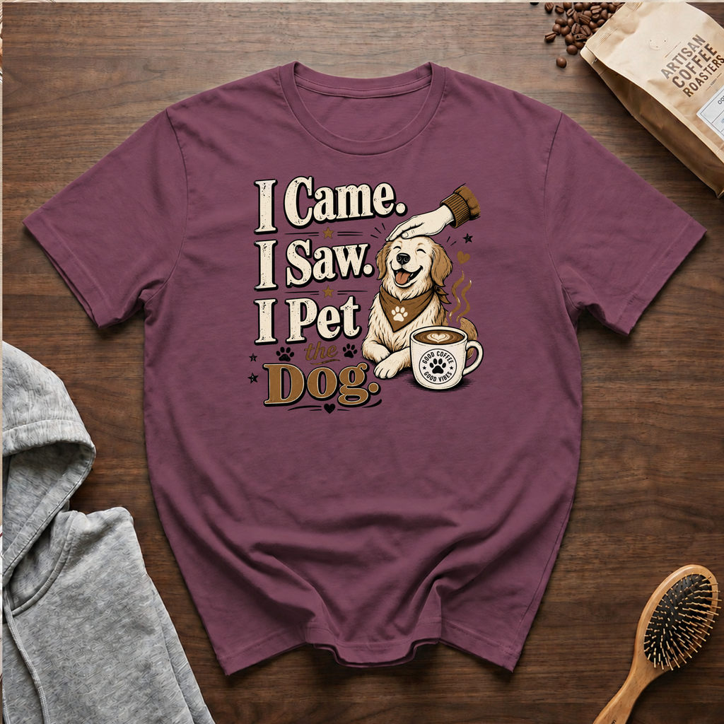 I Came I Saw I Pet the Dog T-Shirt