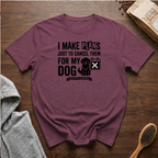 I Make Plans Just to Cancel Them for My Dog T-Shirt