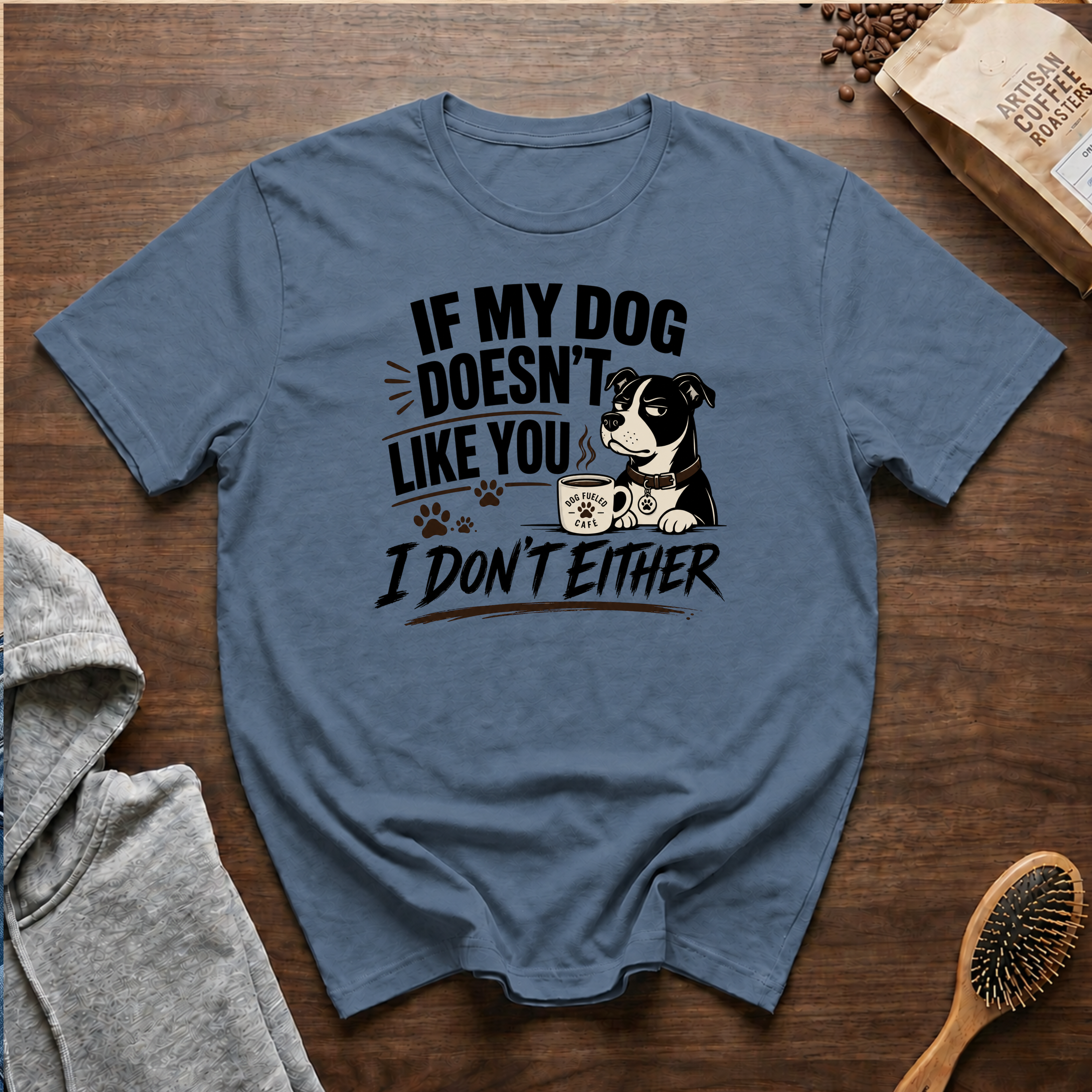 If My Dog Doesn't Like You I Don't Either T-Shirt