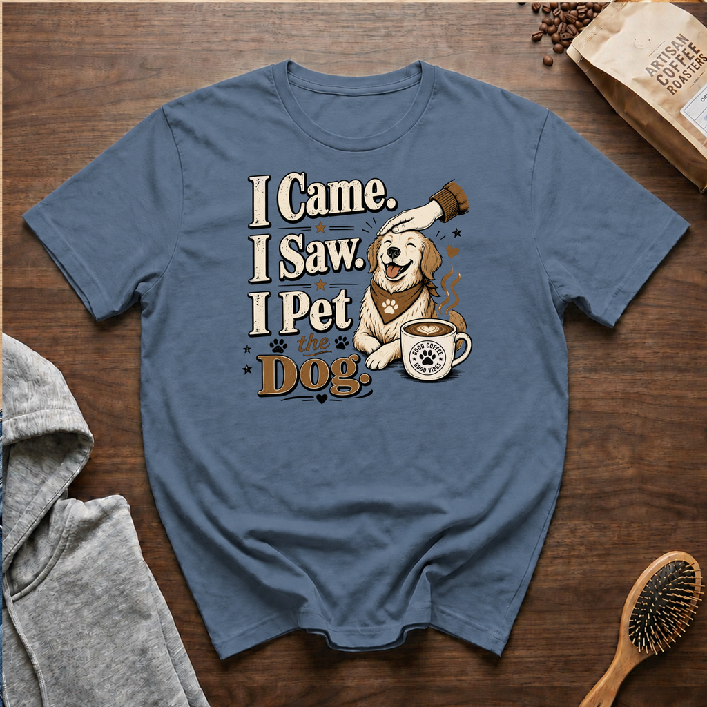 I Came I Saw I Pet the Dog T-Shirt