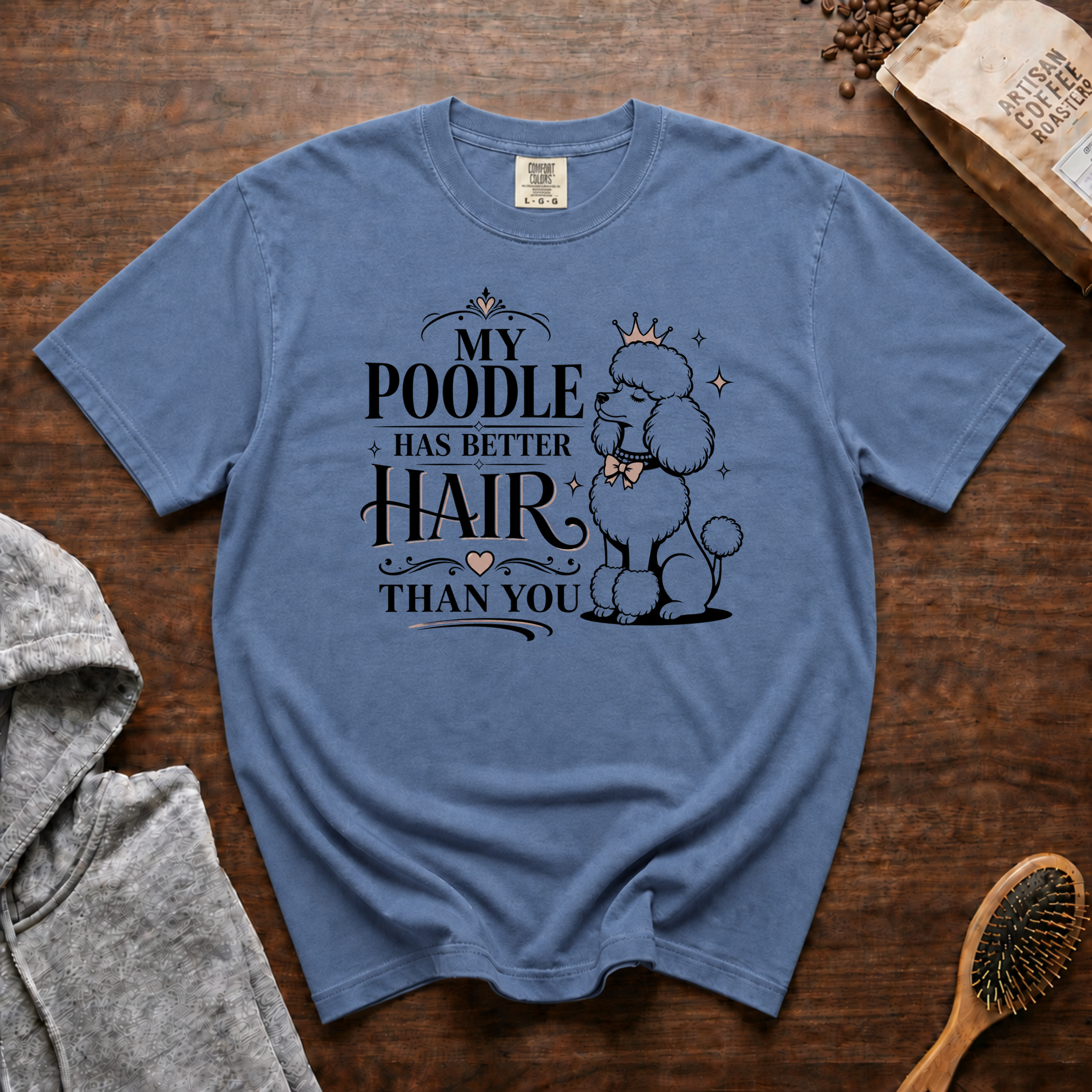 My Poodle Has Better Hair Than You T-Shirt | Funny Poodle Tee