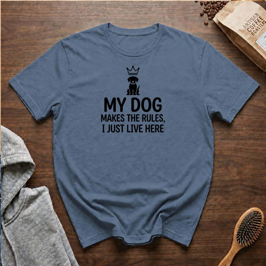 My Dog Makes the Rules I Just Live Here T-Shirt