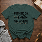 Running on Coffee and Dog Hair T-Shirt