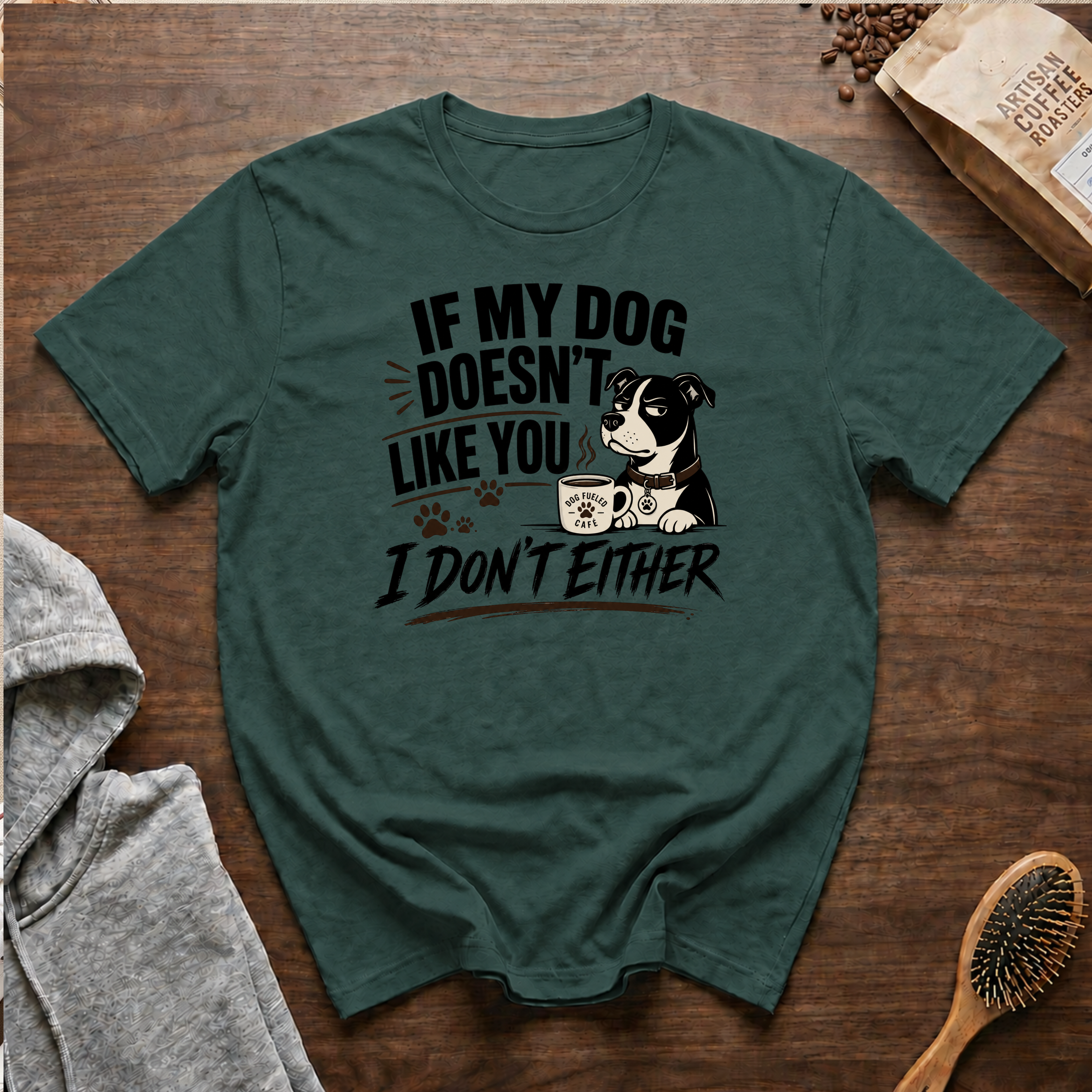 If My Dog Doesn't Like You I Don't Either T-Shirt