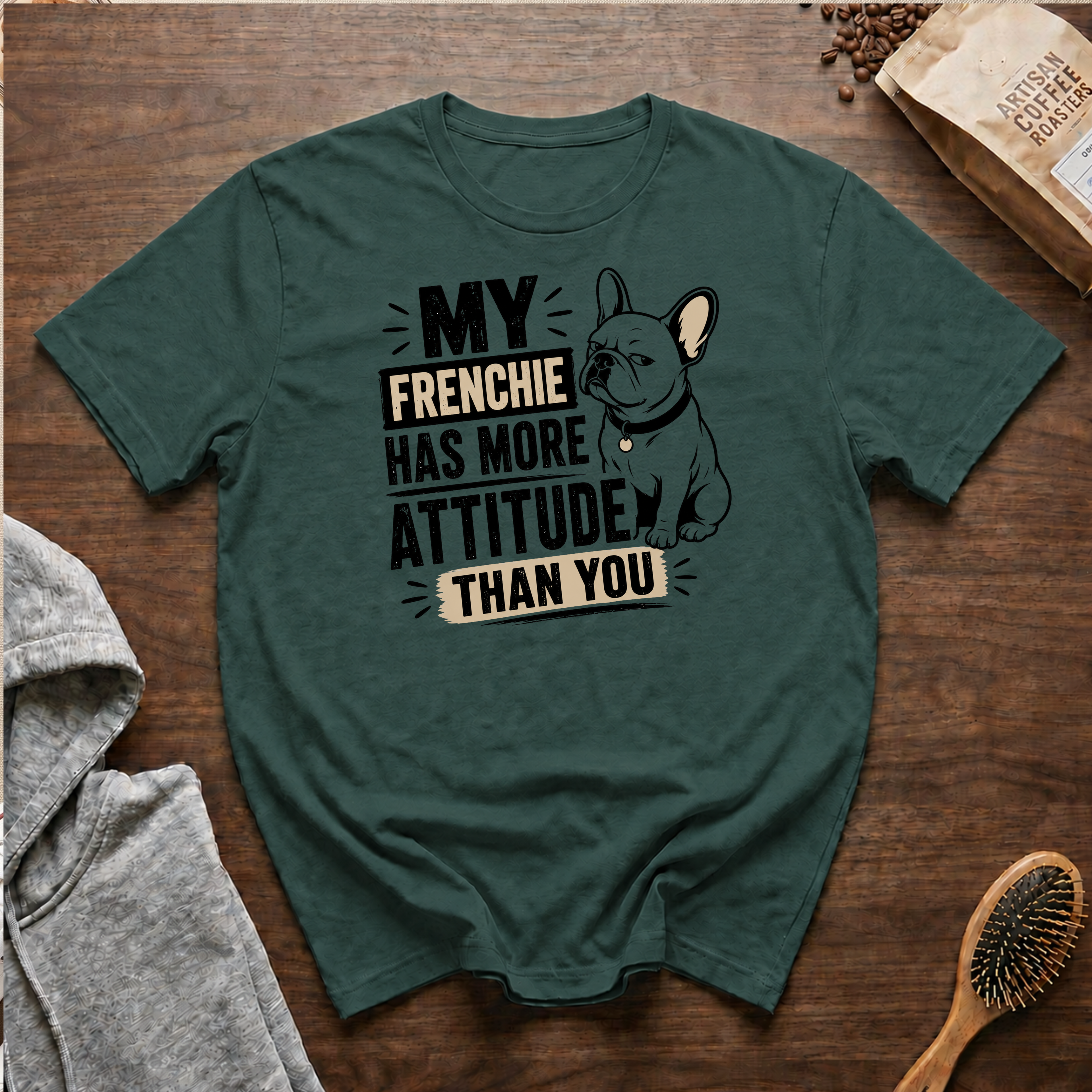 My Frenchie Has More Attitude than You T-Shirt