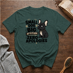 Small Dog Big Attitude Zero Apologies T-Shirt