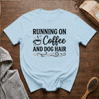 Running on Coffee and Dog Hair T-Shirt