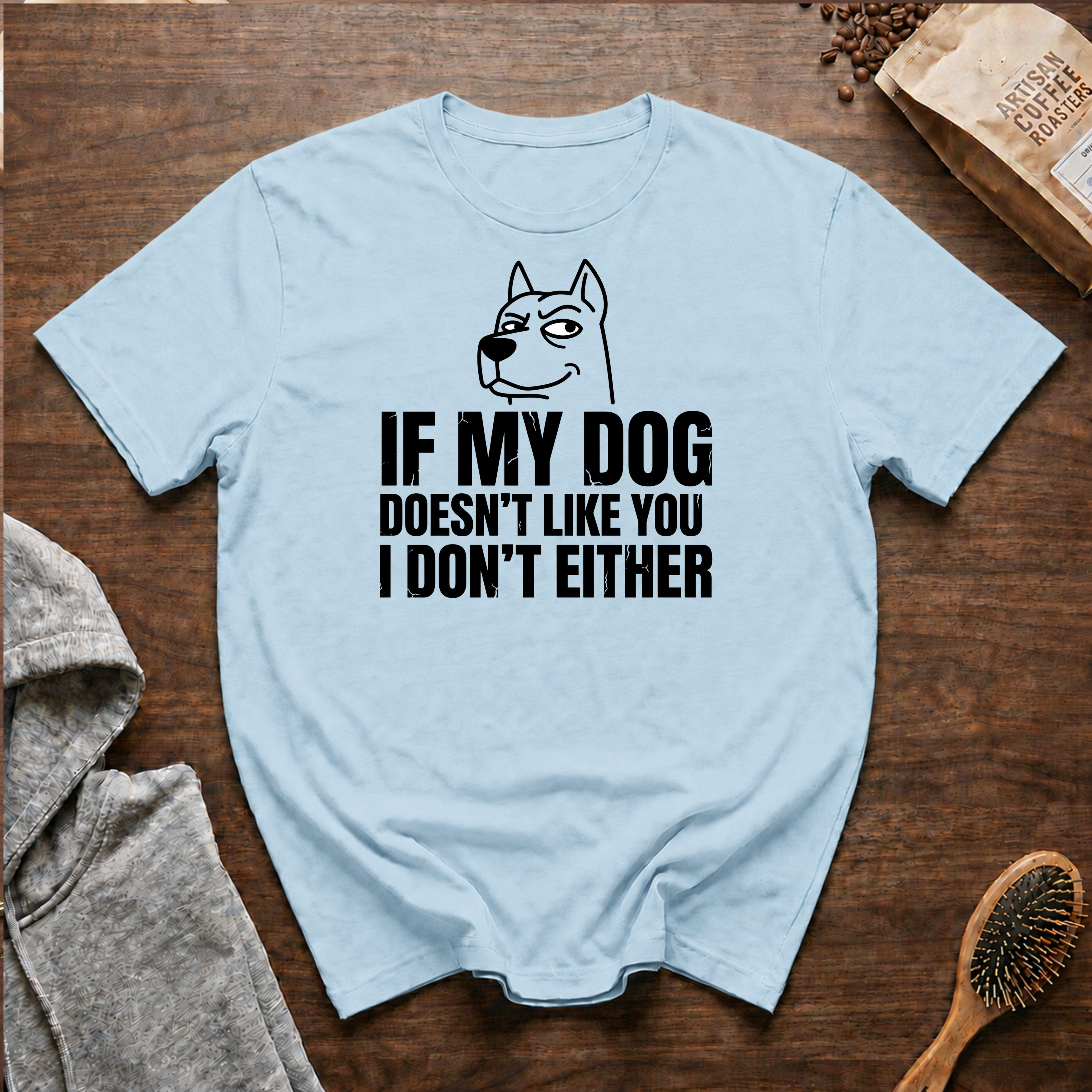 If My Dog Doesn't Like You I Don't Either T-Shirt