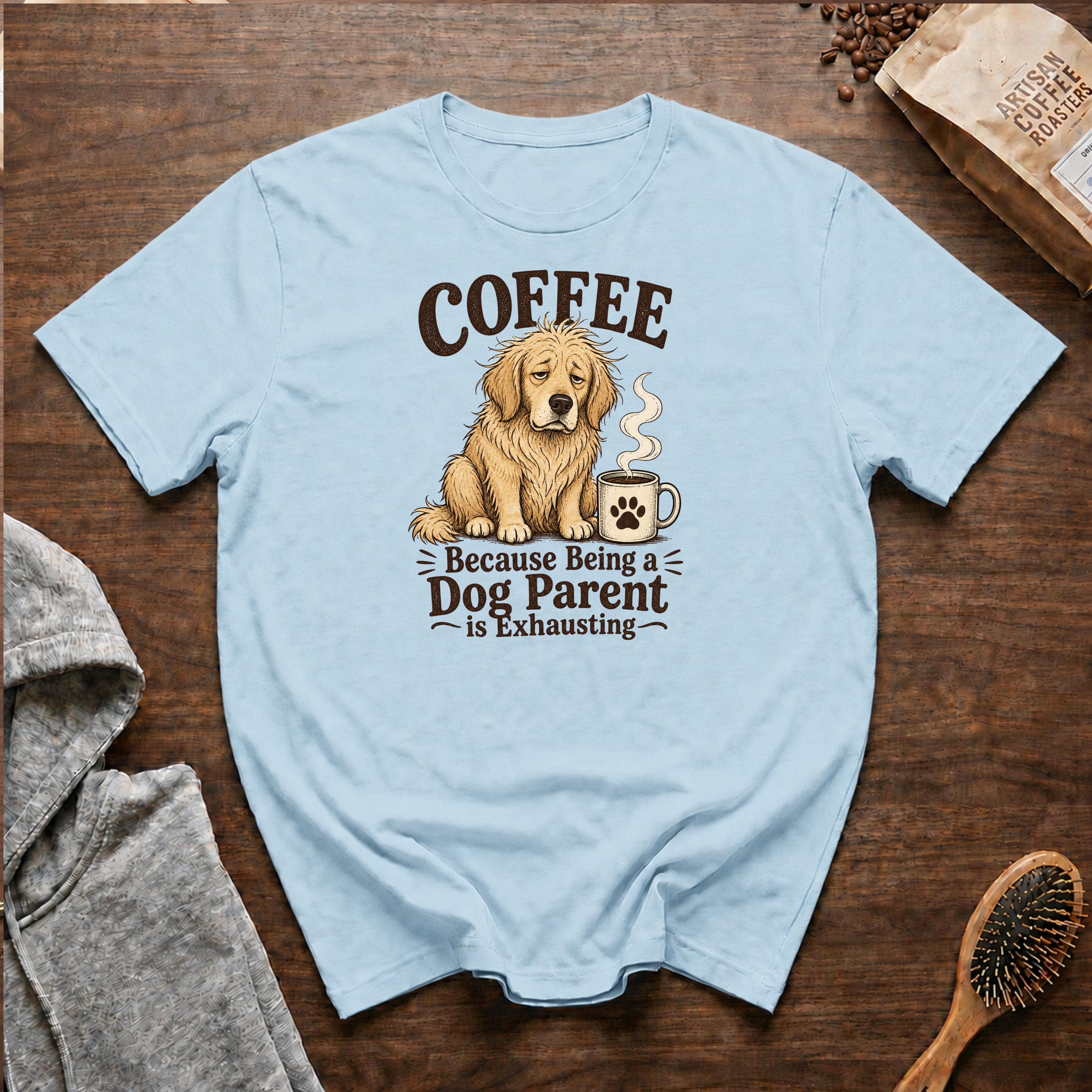 Coffee Because Being a Dog Parent is Exhausting T-Shirt