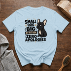 Small Dog Big Attitude Zero Apologies T-Shirt
