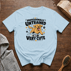 Professionally Untrained but Very Cute T-Shirt