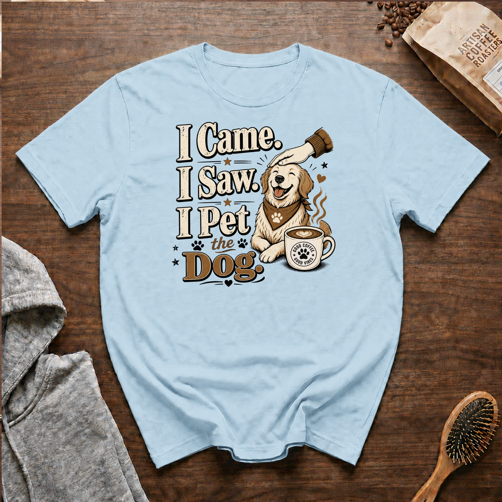 I Came I Saw I Pet the Dog T-Shirt