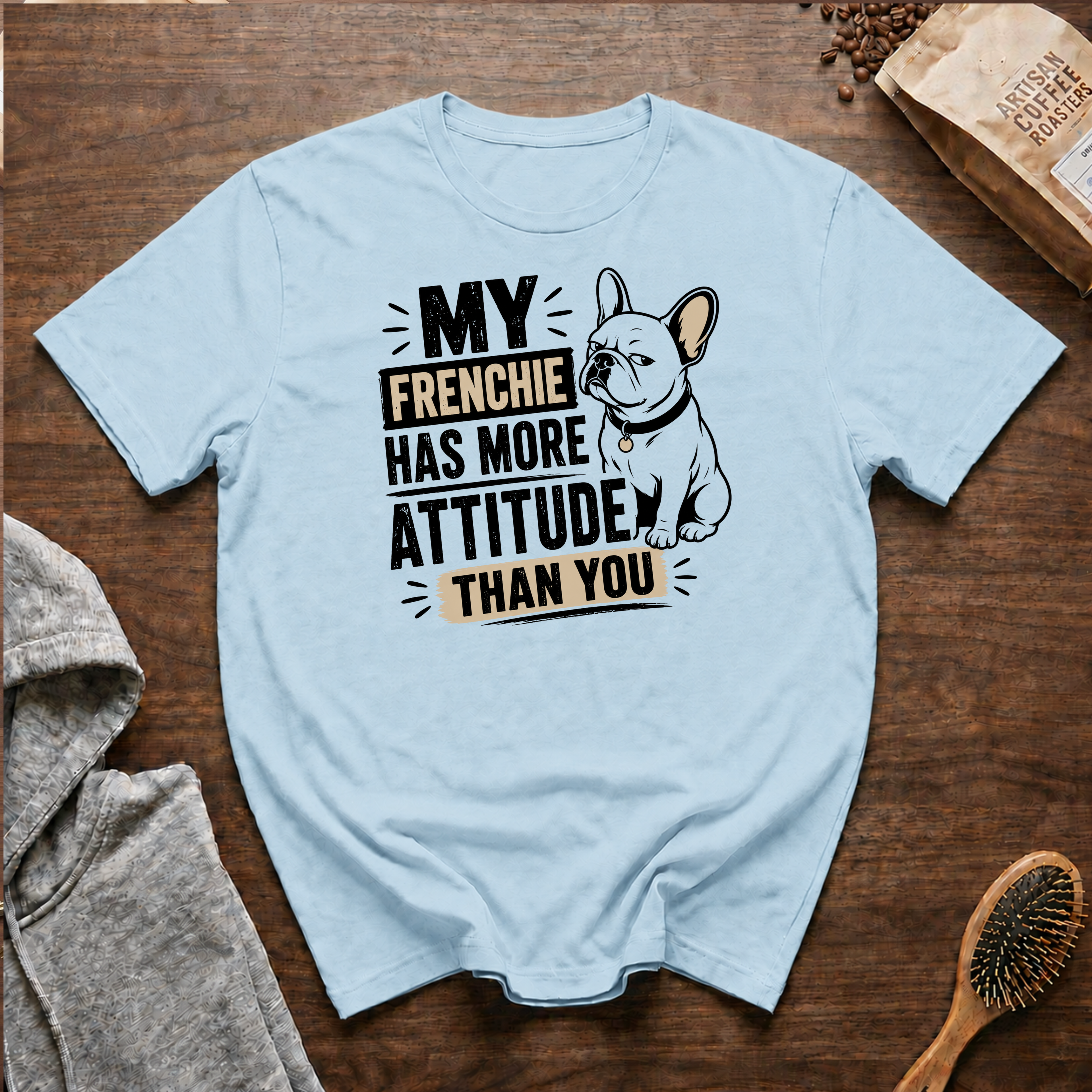 My Frenchie Has More Attitude than You T-Shirt
