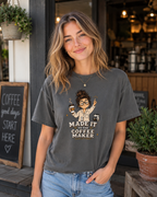 I Made It To The Coffee Maker T-Shirt | Funny Coffee Dog Tee