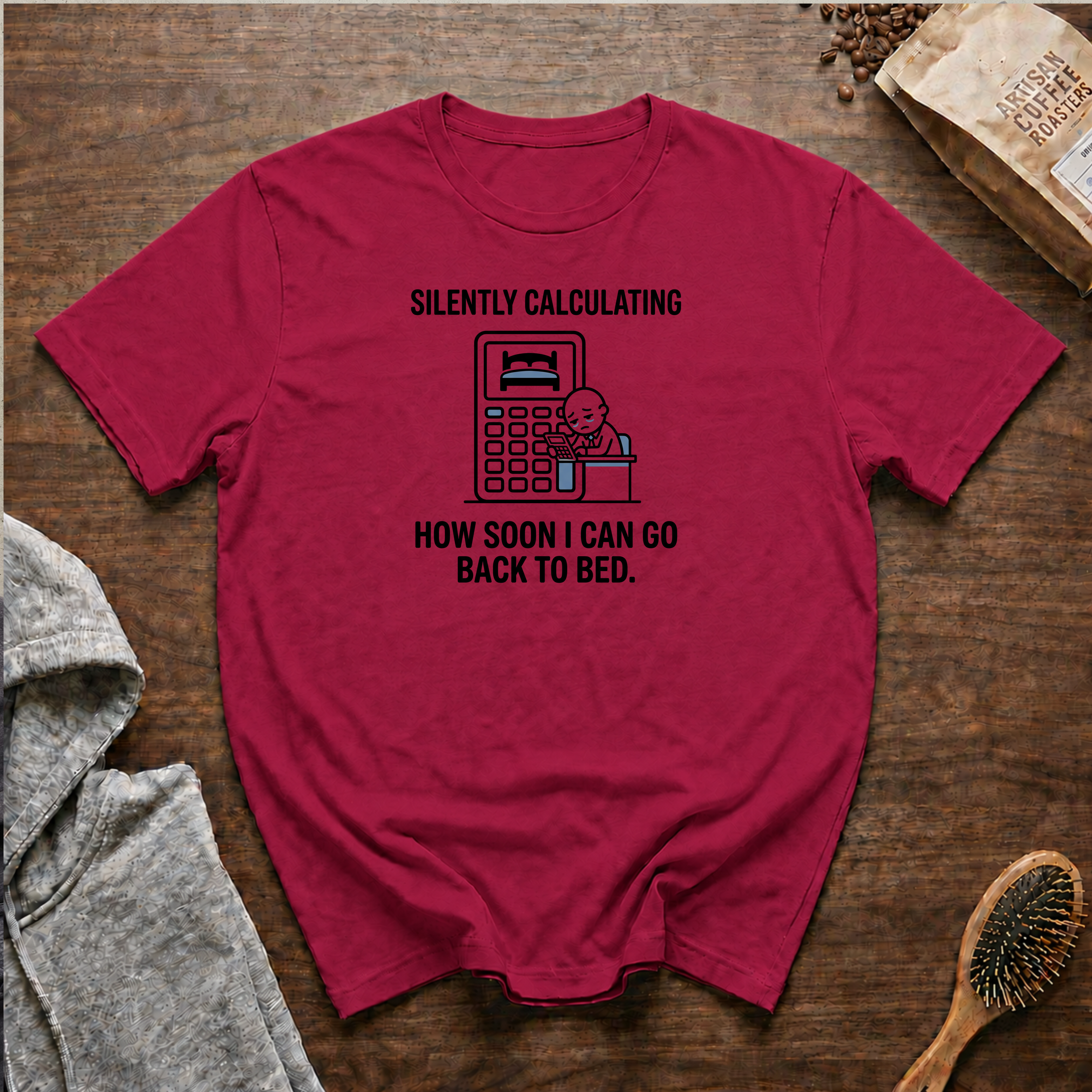 Silently Calculating How Soon I Can Go Back to Bed T-Shirt
