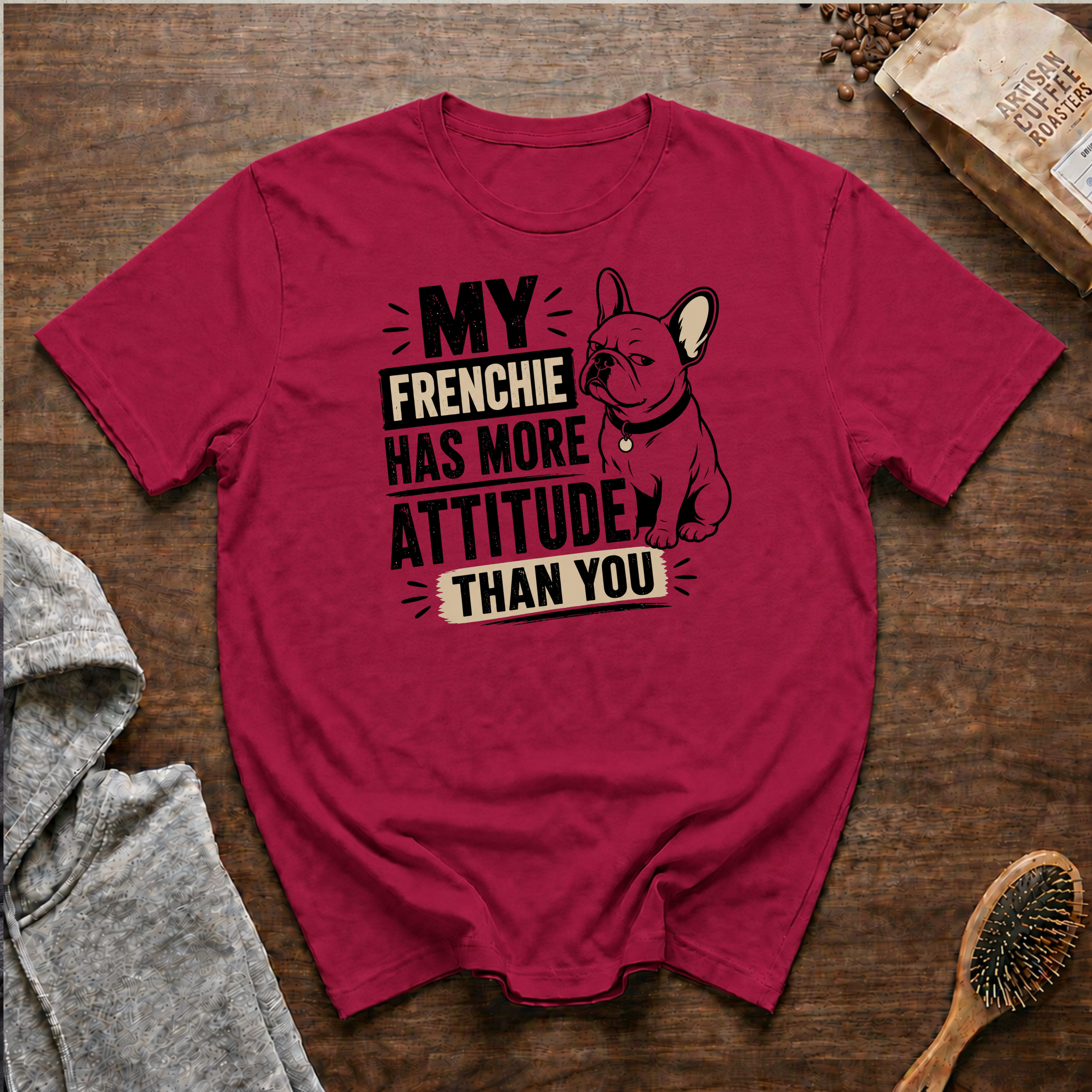 My Frenchie Has More Attitude than You T-Shirt