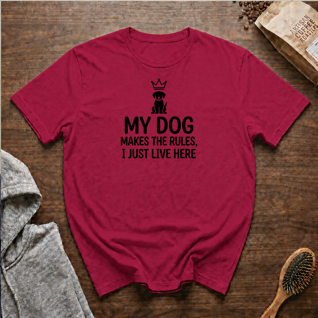My Dog Makes the Rules I Just Live Here T-Shirt