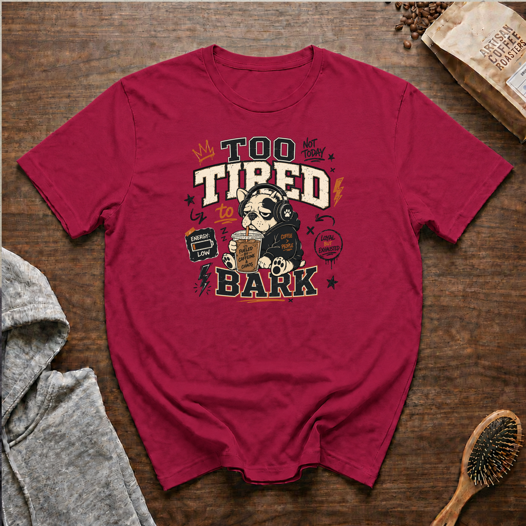 Too Tired to Bark T-Shirt