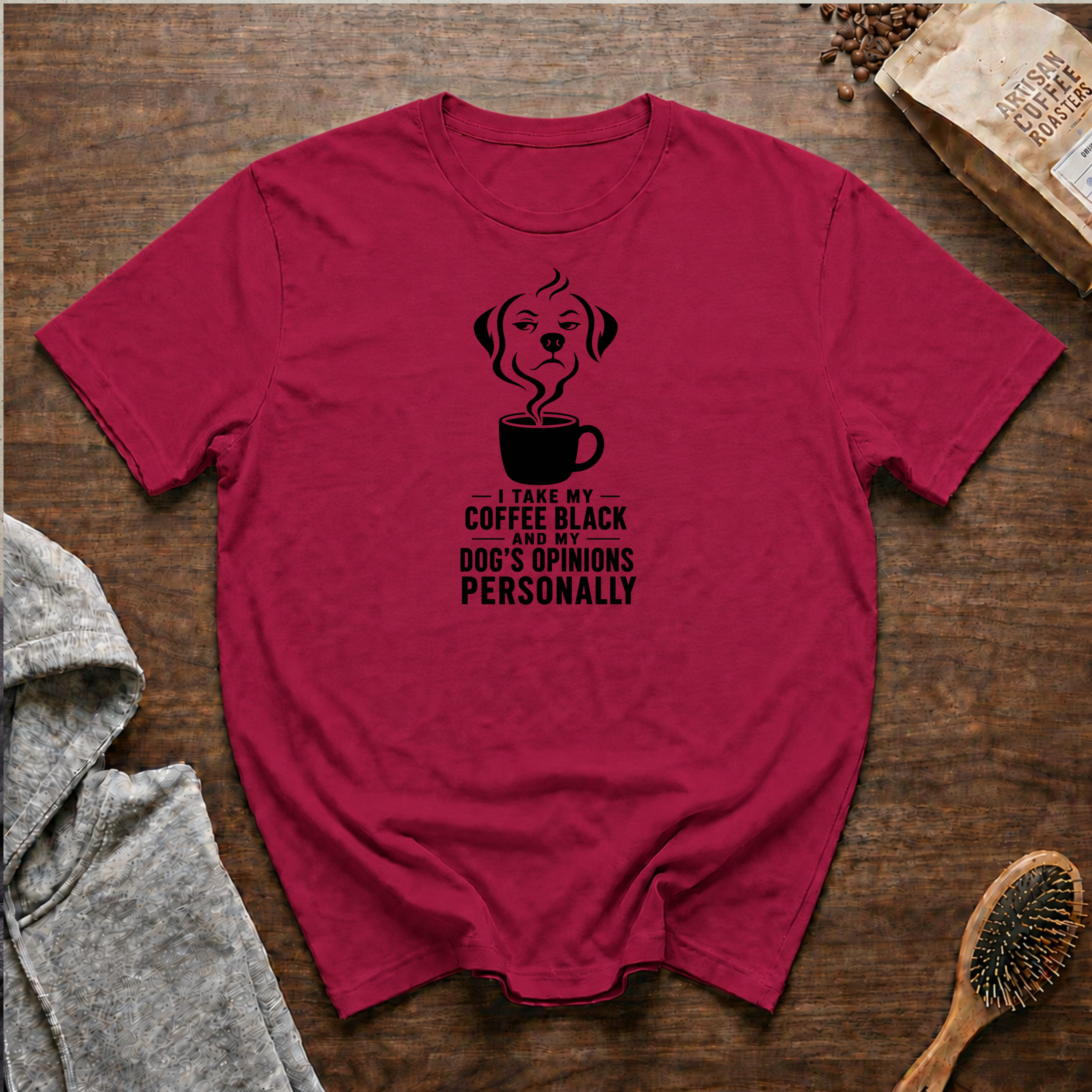 I Take my Coffee Black and my Dog's Opinions Personally T-Shirt