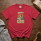 Don'T Start With Me T-Shirt — Crimson