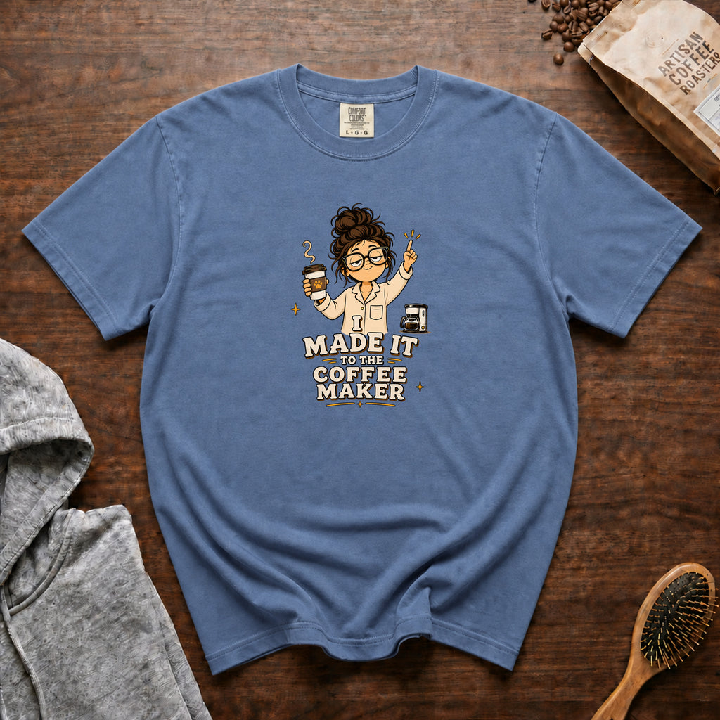 I Made It To The Coffee Maker T-Shirt — Blue Jean