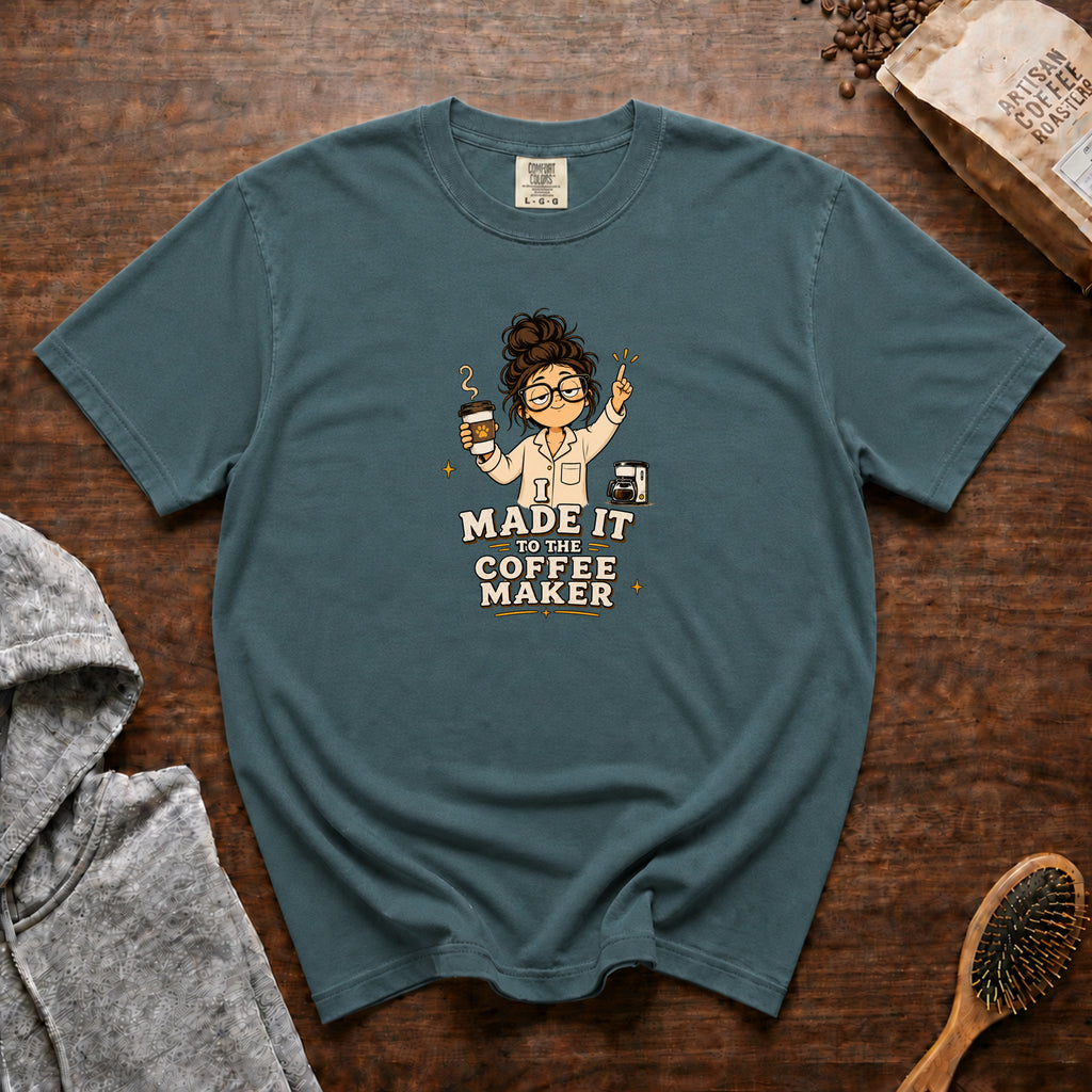 I Made It To The Coffee Maker T-Shirt — Blue Spruce