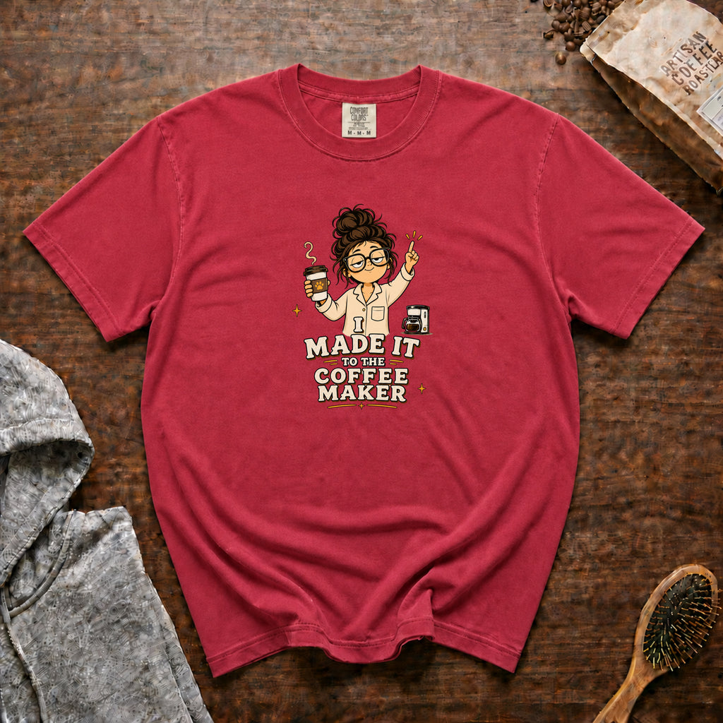 I Made It To The Coffee Maker T-Shirt — Crimson