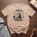 Too Tired to Bark T-Shirt