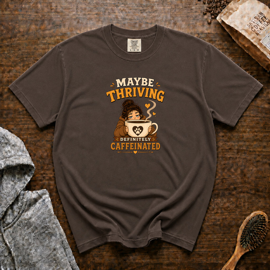 Maybe Thriving Definitely Caffeinated T-Shirt — Espresso
