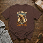 My Brain Runs on Dog Hair and Coffee T-Shirt