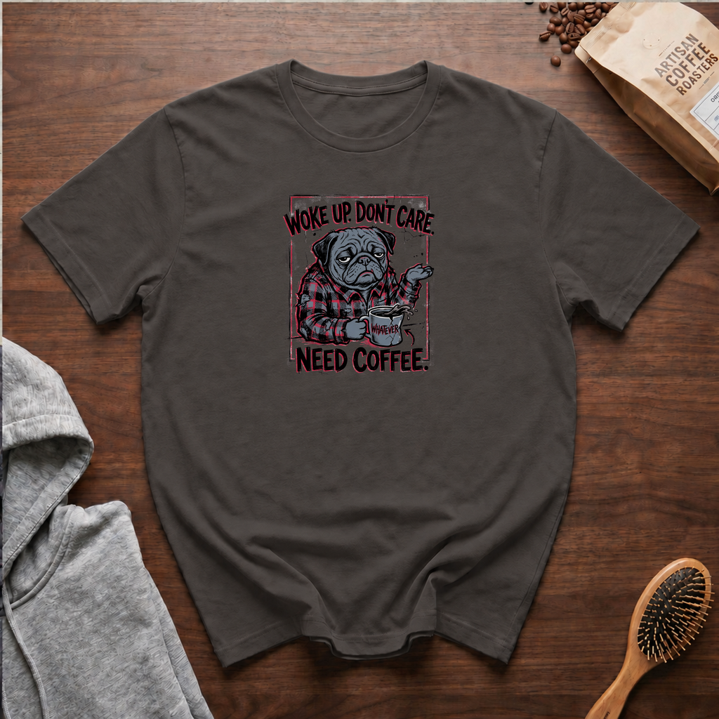 Woke Up Don't Care Need Coffee T-Shirt