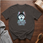 Error Too Much Coffee T-Shirt