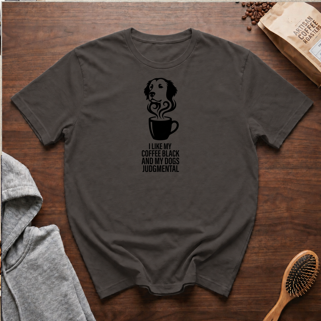 I Like my Coffee Black and my Dogs Judgmental T-Shirt