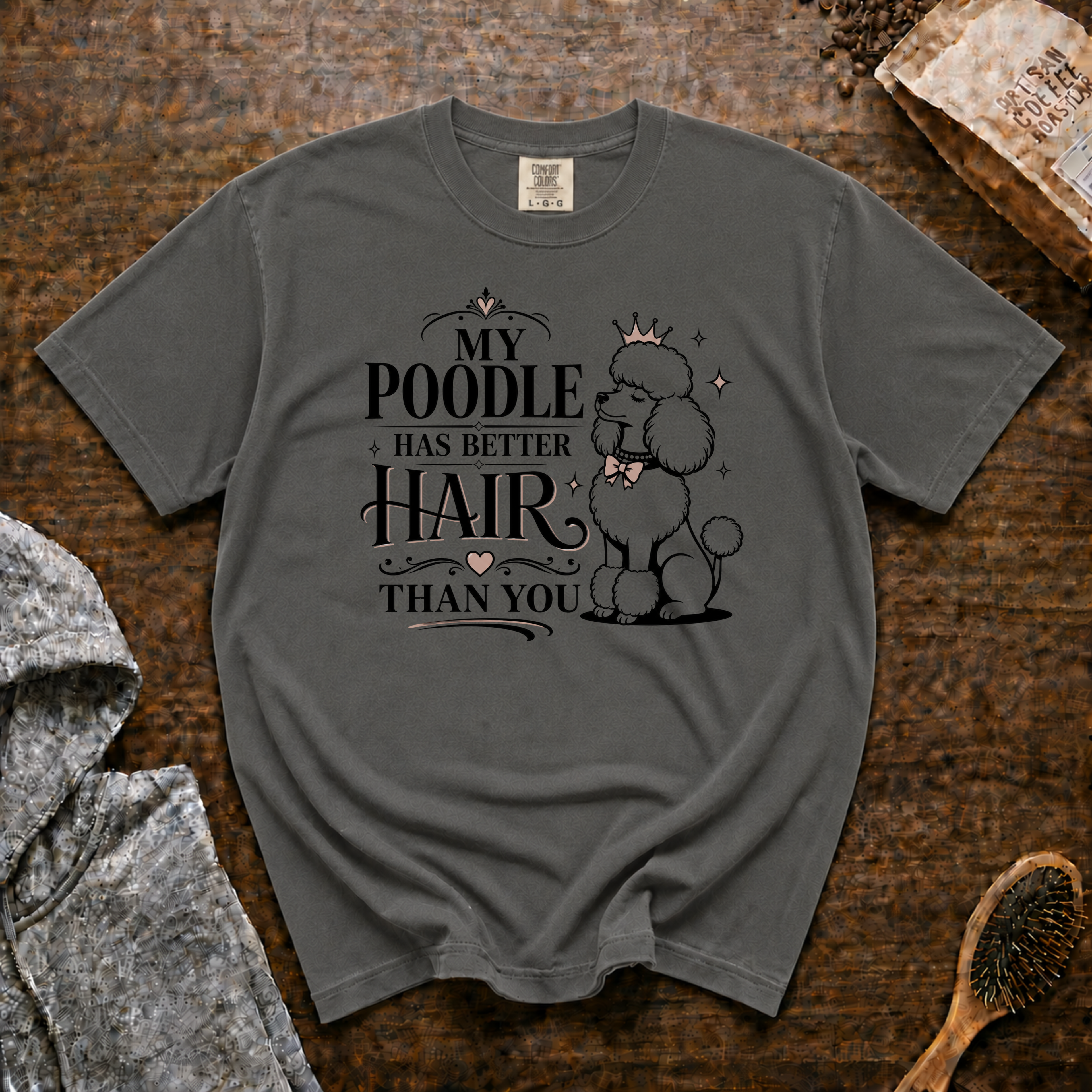 My Poodle Has Better Hair Than You T-Shirt | Funny Poodle Tee