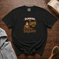 Running On Coffee And Drama T-Shirt — Black