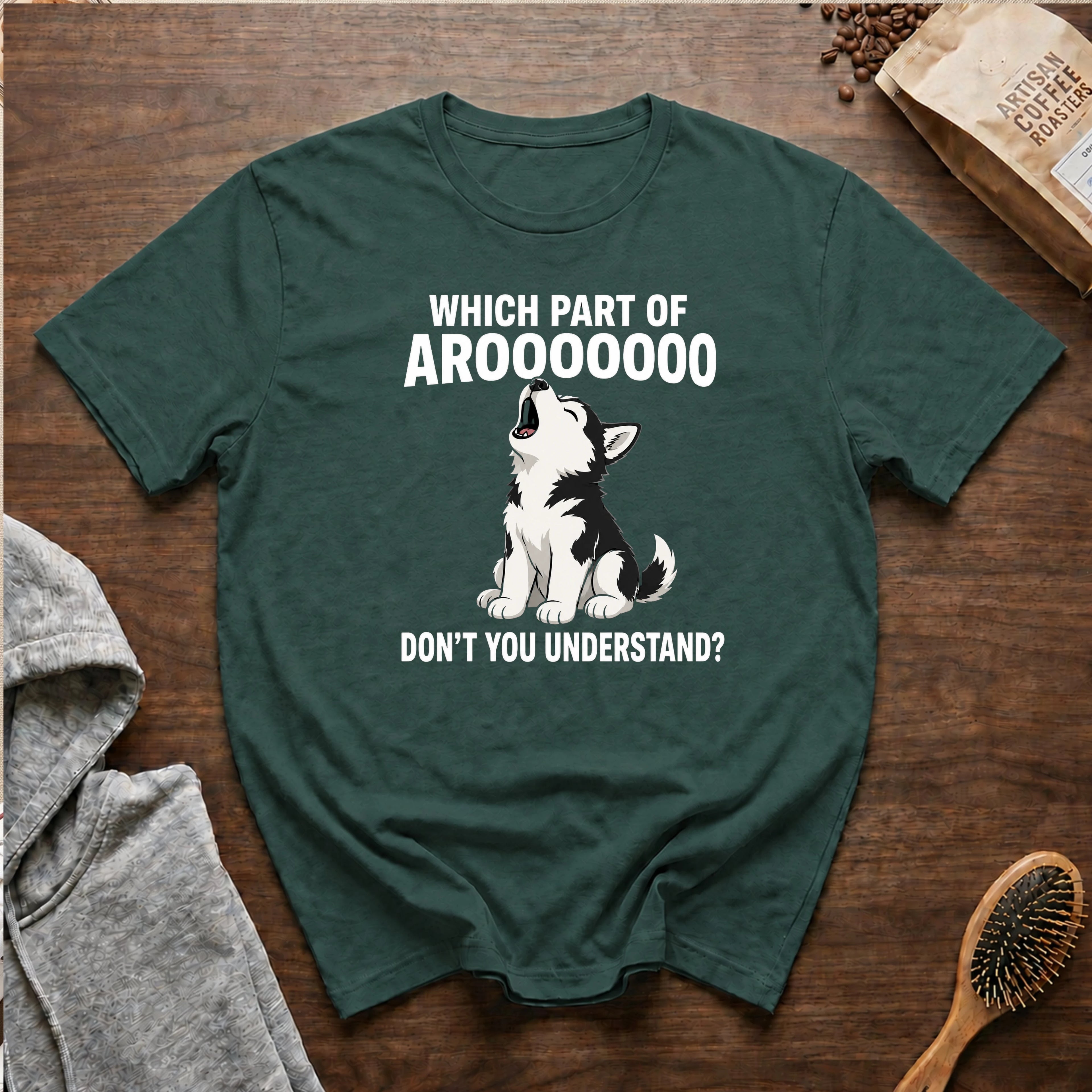 Which Part of Arooooooo Don't You Understand T-Shirt
