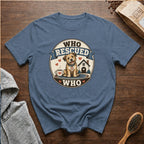 Who Rescued Who T-Shirt